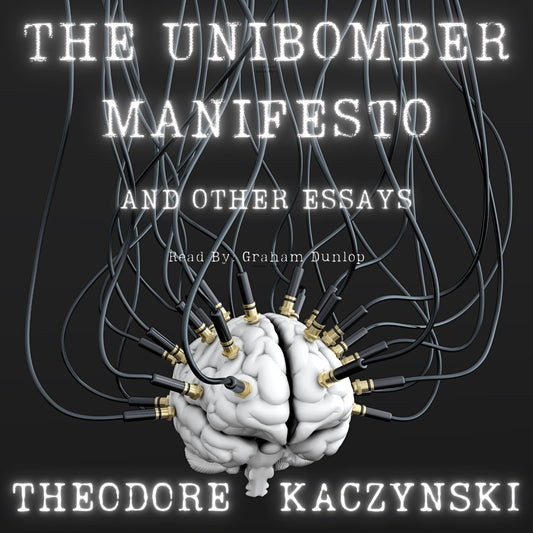 The Unabomber Manifesto and Other Essays by Ted Kaczynski AUDIOBOOK