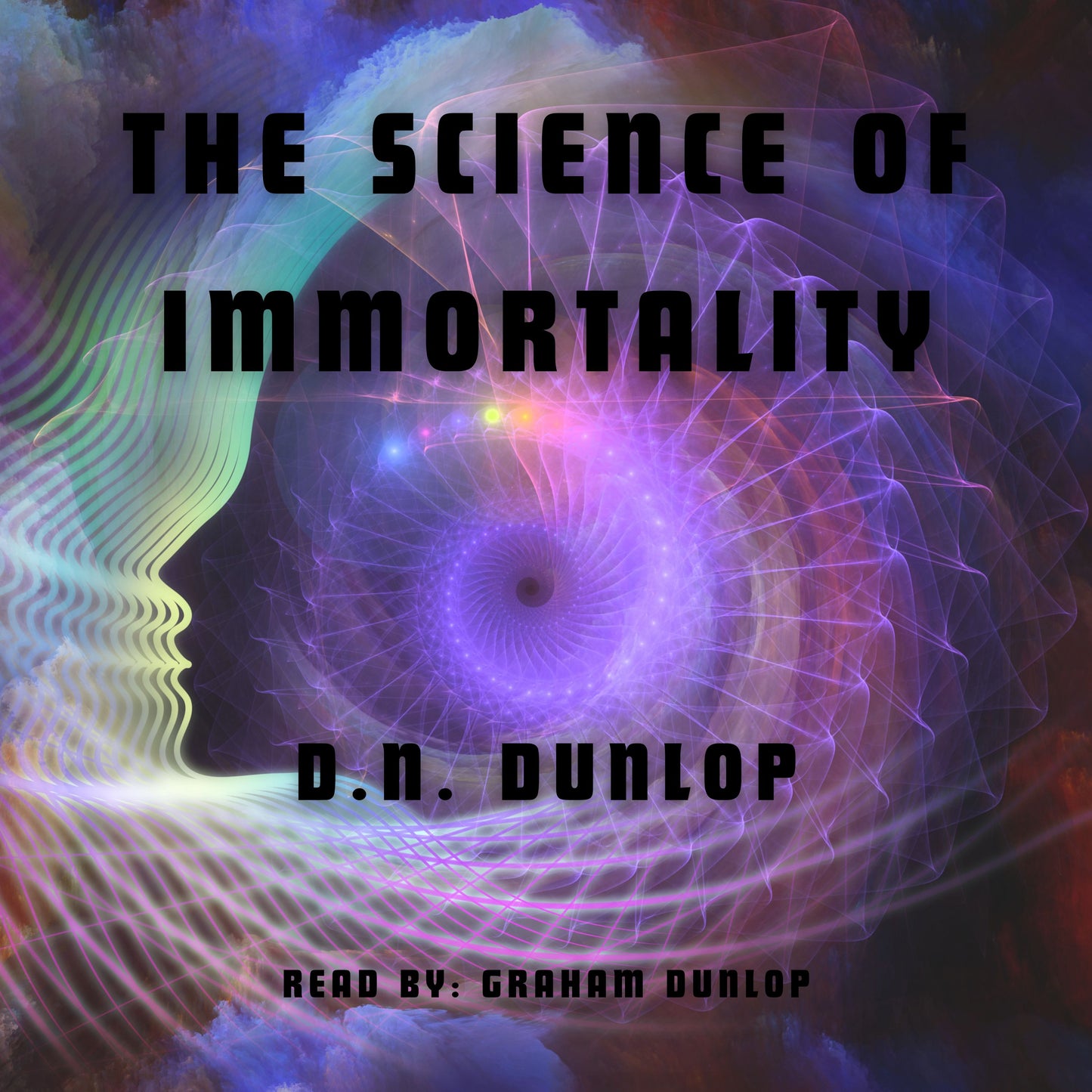 The Science of Immortality by D.N. Dunlop AUDIOBOOK