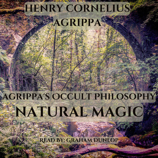 Occult Philosophy or Magic Volume 1 – Natural Magic by Henry Cornelius Agrippa AUDIOBOOK