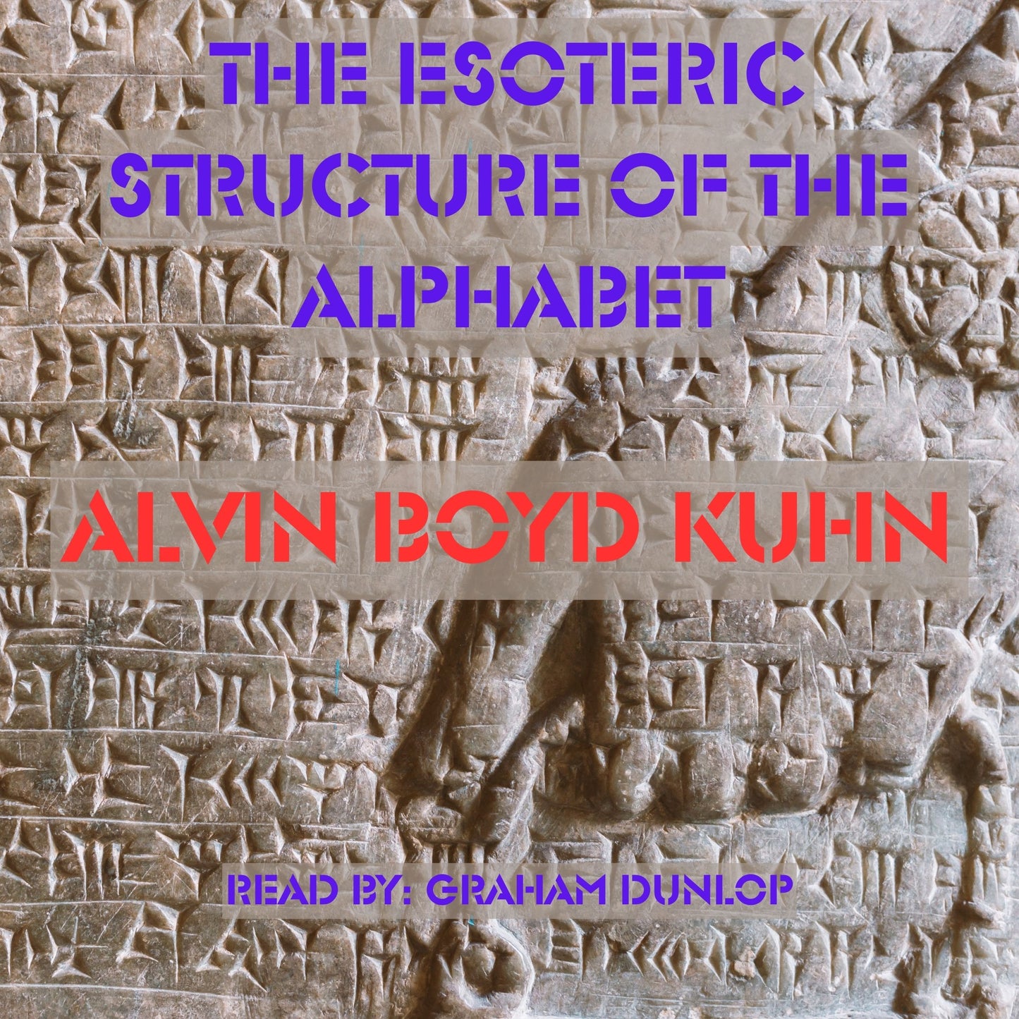 The Esoteric Structure of The Alphabet by Alvin Boyd Kuhn AUDIOBOOK