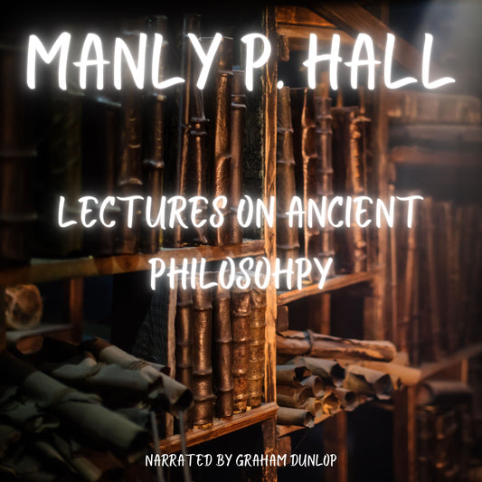 Lectures on Ancient Philosophy by Manly. P. Hall AUDIOBOOK